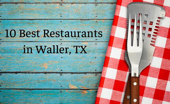 10 Best Restaurants in Waller, TX